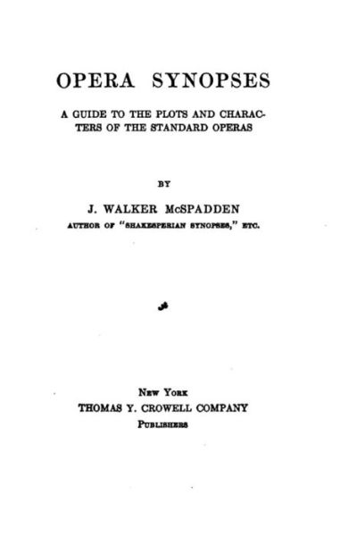 Cover for J Walker McSpadden · Opera synopses, a guide to the plots and characters of the standard operas (Pocketbok) (2016)