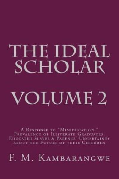THE IDEAL SCHOLAR Volume 2 - Festo Michael Kambarangwe - Books - Createspace Independent Publishing Platf - 9781535055802 - November 11, 2015