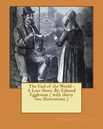 Cover for Edward Eggleston · The End of the World - A Love Story. NOVEL By (Paperback Book) (2016)