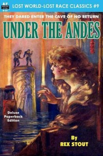 Under the Andes - Rex Stout - Livros - Createspace Independent Publishing Platf - 9781536920802 - 4 de agosto de 2016