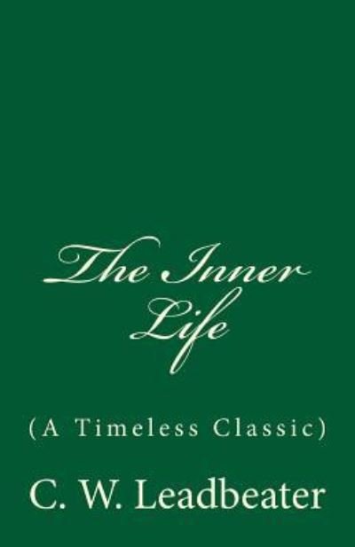 Cover for C W Leadbeater · The Inner Life (A Timeless Classic) (Paperback Bog) (2016)