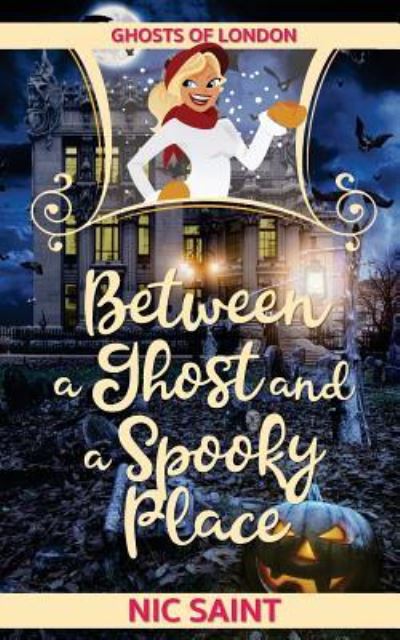 Cover for Nic Saint · Between a Ghost and a Spooky Place (Paperback Book) (2016)