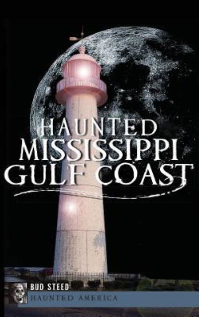 Cover for Bud Steed · Haunted Mississippi Gulf Coast (Hardcover Book) (2012)
