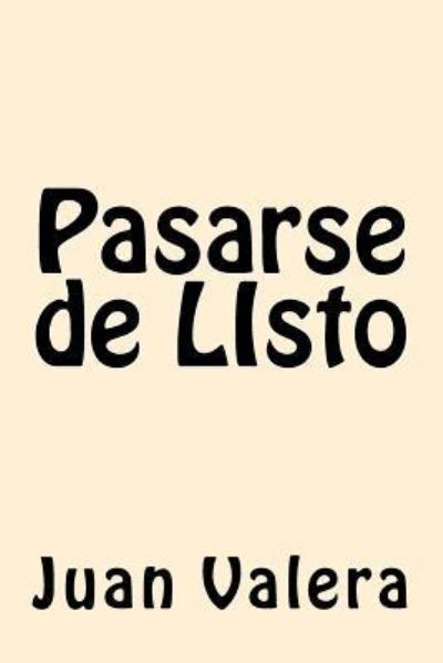 Cover for Juan Valera · Pasarse de LIsto (Paperback Book) (2017)