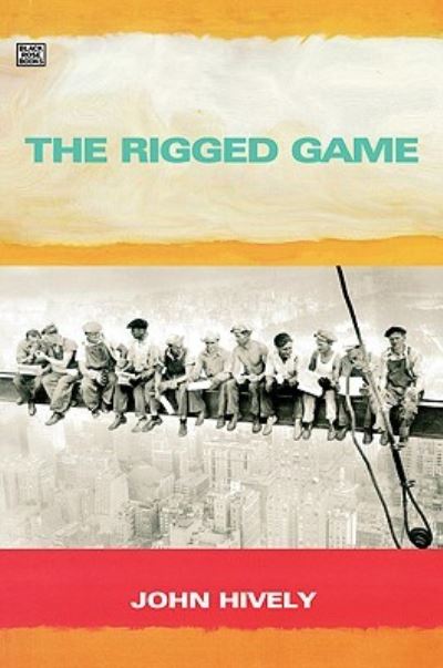 Rigged Game: Corporate America and a People Betrayed - John Hively - Książki - Black Rose Books - 9781551642802 - 17 października 2024