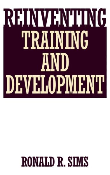 Cover for Ronald R. Sims · Reinventing Training and Development (Hardcover Book) (1998)