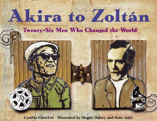 Cover for Cynthia Chin-Lee · Akira to Zoltan: Twenty-six Men Who Changed the World (Paperback Book) (2008)