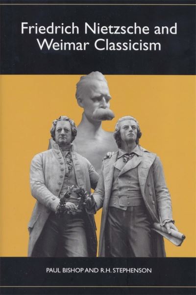 Cover for Paul Bishop · Friedrich Nietzsche and Weimar Classicism - Studies in German Literature Linguistics and Culture (Hardcover Book) (2004)