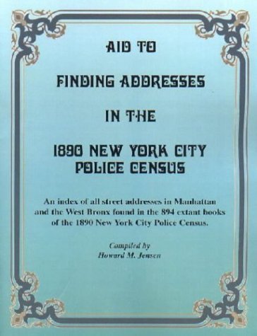 Aid to Finding Addresses in 1890 New York City Police Census - Howard M. Jensen - Bøger - Heritage Books Inc. - 9781585498802 - 1. maj 2009