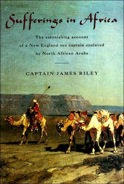 Cover for James Riley · Sufferings in Africa: The Astonishing Account of a New England Sea Captain Enslaved by North African Arabs (Paperback Book) (2000)