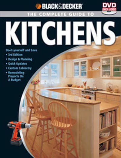 Cover for Editors of CPi · Black &amp; Decker The Complete Guide to Kitchens: -Do-it-yourself and Save -Third Edition -Design &amp; Planning -Quick Updates -Custom Cabinetry -Remodeling Projects on a Budget - Black &amp; Decker Complete Guide (Taschenbuch) (2009)