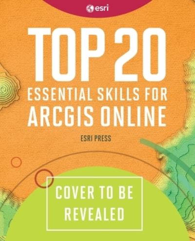 Top 20 Essential Skills for ArcGIS Online - Craig Carpenter - Books - ESRI Press - 9781589487802 - July 25, 2024