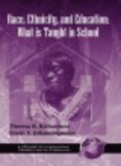 Race, Ethnicity and Education in the United States: What is Taught in School - Theresa R Richardson - Books - Information Age Publishing - 9781593110802 - September 5, 2000