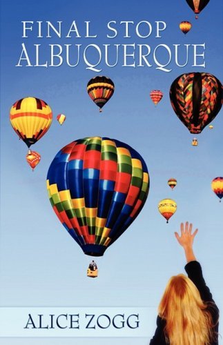 Final Stop Albuquerque - Alice Zogg - Bücher - Aventine Press - 9781593305802 - 1. April 2009