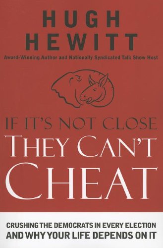 If It's Not Close, They Can't Cheat: Crushing the Democrats in Every Election and Why Your Life Depends on It - Hugh Hewitt - Böcker - Thomas Nelson Publishers - 9781595554802 - 7 januari 2013