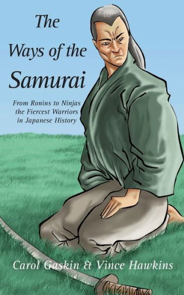 Cover for Carol Gaskin · The Ways of the Samurai: From Ronins to Ninjas, the Fiercest Warriors in Japan (Paperback Bog) (2003)