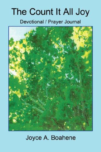 The Count It All Joy Devotional / Prayer Journal - Joyce A. Boahene - Books - E-BookTime, LLC - 9781598243802 - April 1, 2007