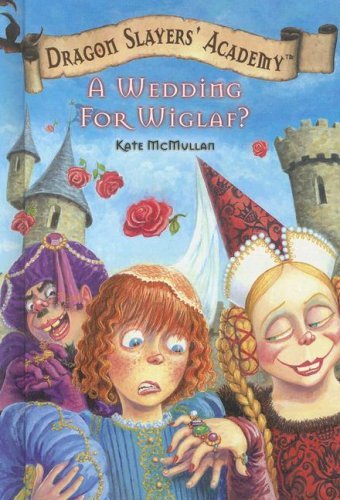 Cover for Kate Mcmullan · A Wedding for Wiglaf? (Dragon Slayers' Academy) (Innbunden bok) [Reprint edition] (2007)