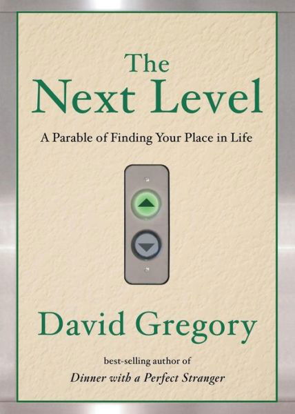 Cover for David Gregory · The Next Level: A Parable of Finding Your Place in Life (Paperback Bog) (2008)