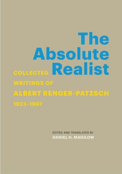 Cover for Albert Renger-Patzsch · The Absolute Realist: Collected Writings of Albert Renger-Patzsch, 1923-1967 (Taschenbuch) (2023)