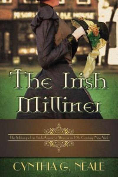 Cover for Cynthia G Neale · The Irish Milliner (Paperback Book) (2017)