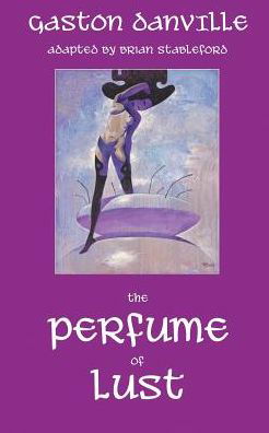 The Perfume of Lust - Brian Stableford - Books - Hollywood Comics - 9781612275802 - December 1, 2016