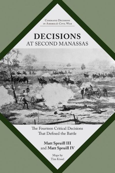 Cover for Matt Spruill · Decisions at Second Manassas: The Fourteen Critical Decisions That Defined the Battle - Command Decisions in America's Civil War (Paperback Book) (2018)