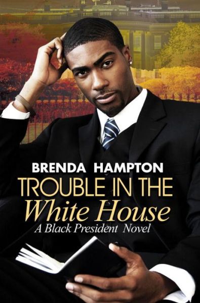 Cover for Brenda Hampton · Trouble In The White House: A Black President Novel (Paperback Book) (2017)