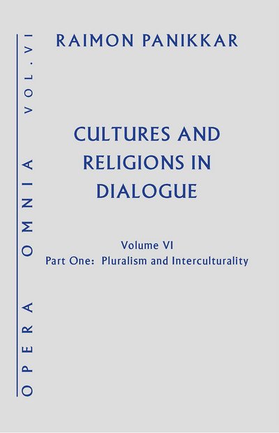 Cover for Raimon Panikkar · Cultures and Religions in Dialogue: Pluralism and Interculturality (Hardcover Book) (2018)
