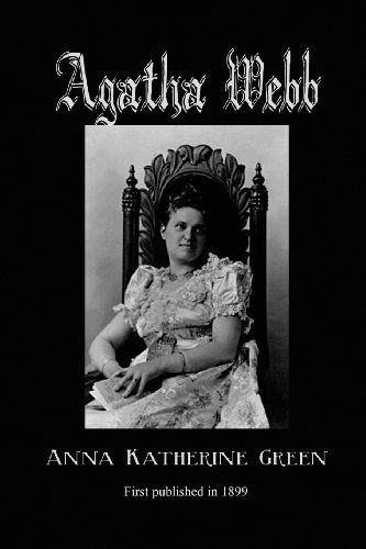 Agatha Webb - Anna Katherine Green - Books - Black Curtain Press - 9781627550802 - May 7, 2013