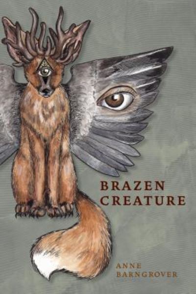 Cover for Anne Barngrover · Brazen Creature (Paperback Book) (2018)