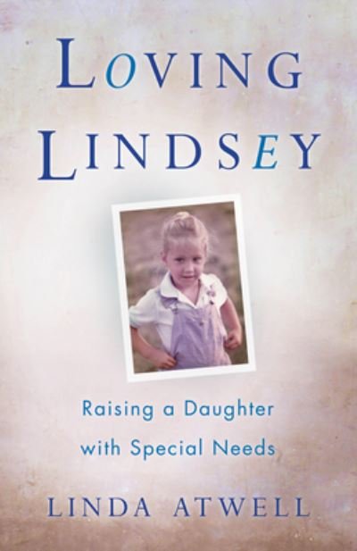 Cover for Linda Atwell · Loving Lindsey: Raising a Daughter with Special Needs (Pocketbok) (2017)