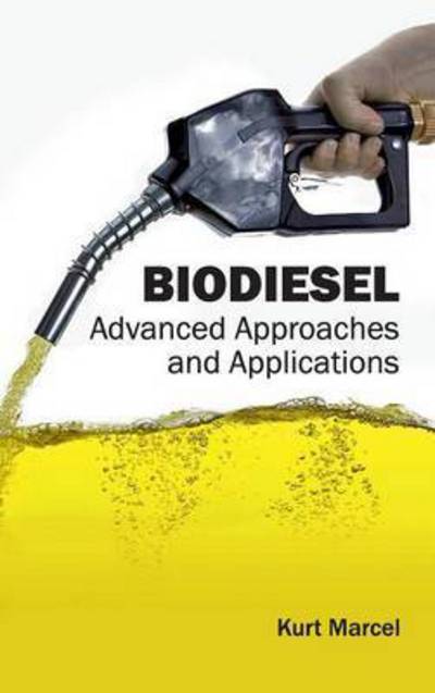 Cover for Kurt Marcel · Biodiesel: Advanced Approaches and Applications (Inbunden Bok) (2015)