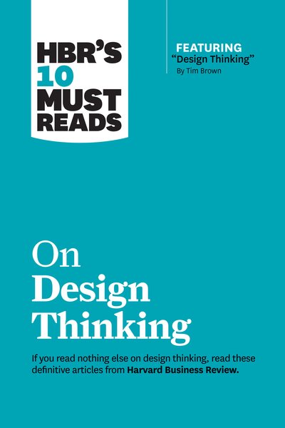 Cover for Harvard Business Review · HBR's 10 Must Reads on Design Thinking (with featured article &quot;Design Thinking&quot; By Tim Brown) - HBR's 10 Must Reads (Paperback Book) (2020)
