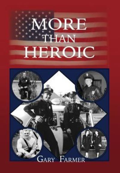 Cover for Gary Farmer · More Than Heroic: The Spoken Words of Those Who Served With The Los Angeles Police Department (Hardcover Book) (2017)
