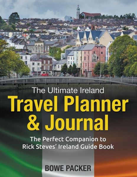 Cover for Bowe Packer · The Ultimate Ireland Travel Planner &amp; Journal: the Perfect Companion to Rick Steves' Ireland Guide Book (Paperback Book) (2014)