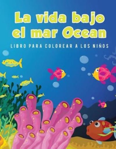 Cover for Young Scholar · La vida bajo el mar Ocean Libro para colorear a los ninos (Paperback Book) (2017)