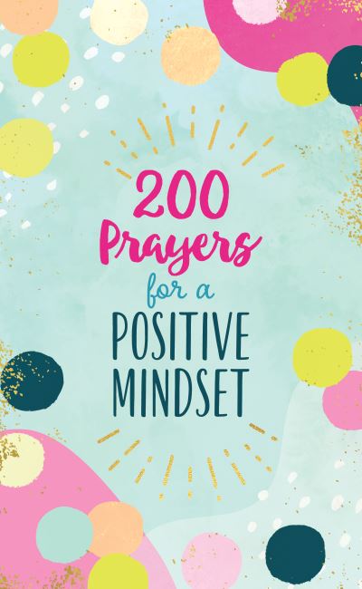 Cover for Barbour Publishing · 200 Prayers for a Positive Mindset (Paperback Book) (2022)