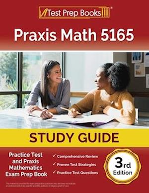 Praxis Math 5165 Study Guide : Practice Test and Exam Prep Book [3rd Edition] - Lydia Morrison - Bøger - Test Prep Books - 9781637757802 - 18. september 2024