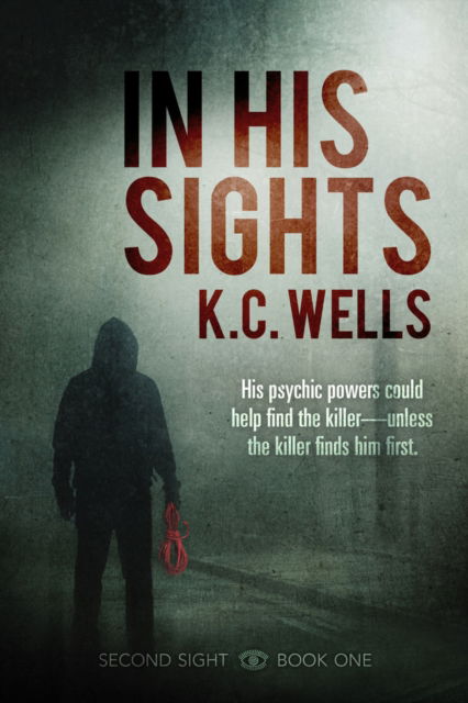 In His Sights - Second Sight - K.C. Wells - Books - Dreamspinner Press - 9781641084802 - May 23, 2023