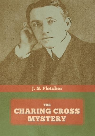 Cover for J S Fletcher · The Charing Cross Mystery (Hardcover Book) (2020)