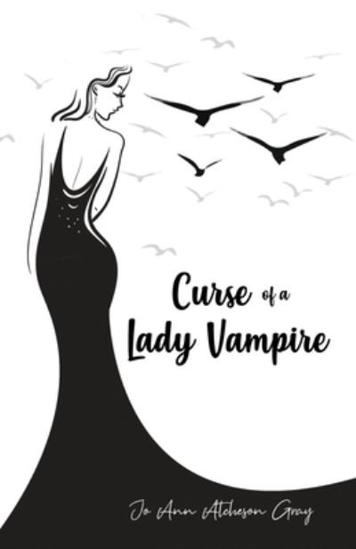 Cover for Jo Ann Atcheson Gray · Curse of a Lady Vampire (Book) (2020)