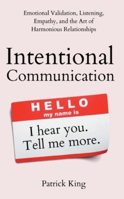 Intentional Communication - Patrick King - Boeken - Pkcs Media, Inc. - 9781647433802 - 23 januari 2022