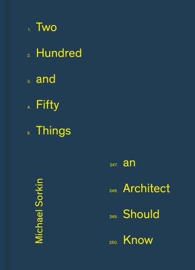 Cover for Michael Sorkin · 250 Things An Architect Should Know (Hardcover Book) (2021)