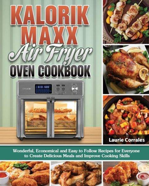 Cover for Laurie Corrales · Kalorik Maxx Air Fryer Oven Cookbook (Paperback Book) (2020)