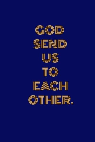 GOD SEND US TO EACH OTHER. : Unlined Notebook- 100 Pages - Didi Badidi - Books - Independently published - 9781657221802 - January 7, 2020