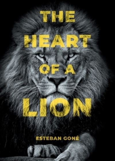 Cover for Esteban Gone · The Heart of a Lion (Paperback Book) (2021)