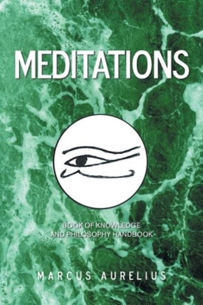 Meditations - Marcus Aurelius - Książki - Xlibris Us - 9781664148802 - 31 stycznia 2021