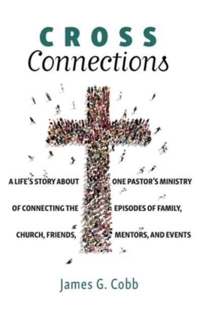 Cross Connections - James G. Cobb - Books - Wipf & Stock Publishers - 9781666735802 - January 18, 2022