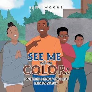 Cover for Lin Woods · See Me Not My Color : (Book) (2022)